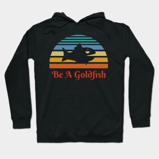 Vintage Be A Goldfish Hoodie